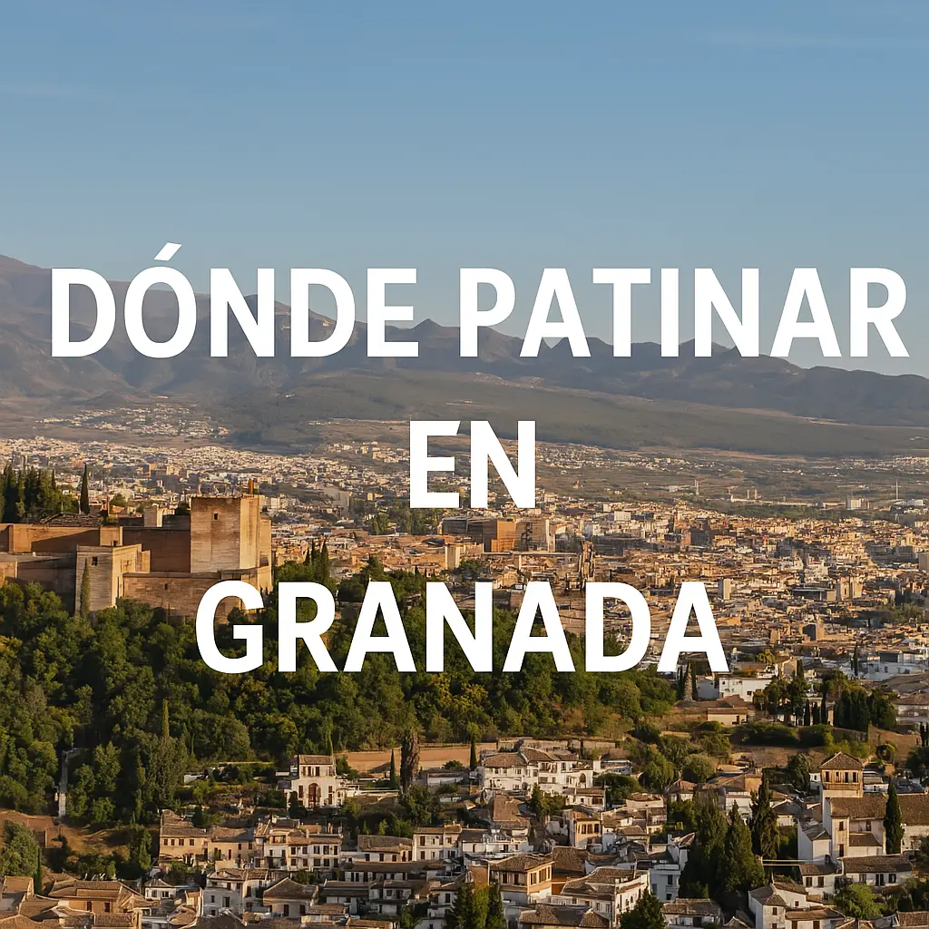 Dónde patinar en Granada Dónde patinar en Granada